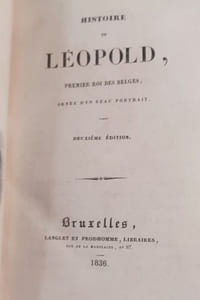 Histoire de Léopold, premier roi des belges. Orné d'un beau portrait. Deuxième édition.