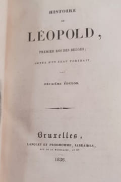Histoire de Léopold, premier roi des belges. Orné d'un beau portrait. Deuxième édition.. undefined