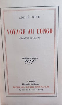 Voyage au Congo. Carnets de route. Le retour du Tchad. Suite du Voyage au Congo. . GIDE André.