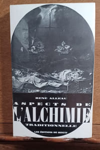 Aspects de l'Alchimie traditionnelle. Textes et symboles alchimiques suivi de "La Pierre de touche" d'Huginus à Barma (1657). 