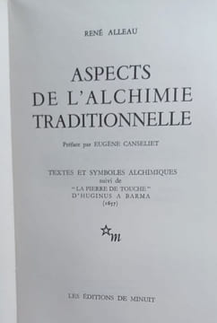 Aspects de l'Alchimie traditionnelle. Textes et symboles alchimiques suivi de "La Pierre de touche" d'Huginus à Barma (1657). . ALLEAU René. 