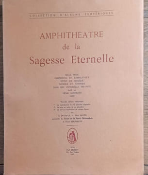 Amphithéatre de la Sagesse Eternelle. Seule vraie chrétienne et kabbalistique divine et magique physique et chimique dans son universelle tri-unité. ...