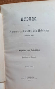 Kyburg die Stammburg Rudlf's von Habsburg (mütterlicher Seite). Wegweiser und Gedenkblatt den Besuchern des Schlosse. 