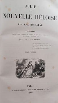 Julie ou la Nouvelle Héloïse par J.-J. Rousseau. Vignettes par MM. Tony Johannot, E. Wattier, E. Lepoitevin, H. Baron, Karl Girardet, C. Rogier, etc. ...