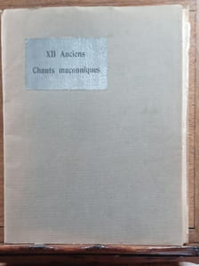 XII Anciens chants maçonniques. Préface du Très Cher Frère A. Anspach-Puissant - Notice du Très Cher Frère O. Demarest - Transcription musicale du Très Cher Frère A. Tirabassi - Dessins de Melle Pinchart.
