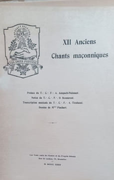 XII Anciens chants maçonniques. Préface du Très Cher Frère A. Anspach-Puissant - Notice du Très Cher Frère O. Demarest - Transcription musicale du ...