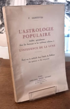 L'astrologie populaire étudiée spécialement dans les doctrines et les traditions relatives à l'influence de la lune. Essai sur la méthode dans l'étude ...