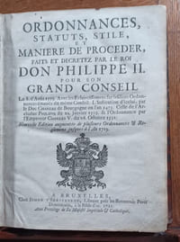 Ordonnances, statuts, stile, et maniere de procéder, faits et décretez par le roi don Philippe II. pour son Grand Conseil, le 8 d'Août 1559. Avec les éclaircissemens sur lesdites ordonnances émanés du même Conseil. L'institution d'icelui, par le duc Charles de Bourgogne en l'an 1473. Celle de l'archiduc Philippe du 22 janvier 1503. & l'ordonnance par l'empereur Charles V. du 26 octobre 1531. Nouvelle édition augmentée de plusieurs Ordonnances & Reglemens jusqu'à l'An 1719.
