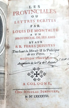 Les Provinciales ou Lettres écrites par Louis de Montalte à un provincial de ses amis et aux RR. Pères jésuites touchant la morale et la politique de ...