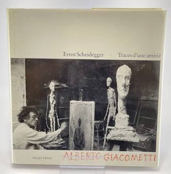 Traces d'une amitié. Alberto Giacometti. Traduit de l'allemand par Serge Niémetz.. GIACOMETTI Alberto. SCHEIDEGGER Ernst.