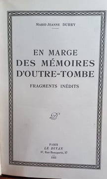 En marge des mémoires d'Outre-Tombe. Fragments inédits. . DURRY, Marie-Jeanne, CHATEAUBRIAND.