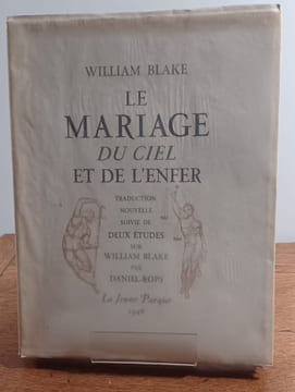 Le mariage du ciel et de l'enfer. Traduction nouvelle suivie de deux études sur l'auteur par Daniel-Rops. . BLAKE William.