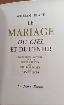Le mariage du ciel et de l'enfer. Traduction nouvelle suivie de deux études sur l'auteur par Daniel-Rops. . BLAKE William.