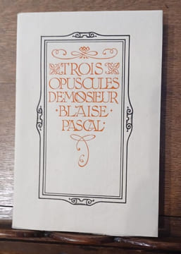 Trois opuscules de Monsieur Blaise Pascal. . PASCAL Blaise, JOU Louis.