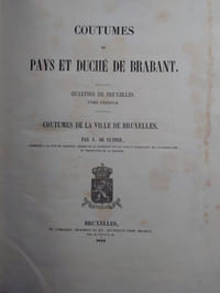 Coutumes du pays et duché de Brabant. Quartier de Bruxelles. Tome premier. Coutumes de la ville de Bruxelles.