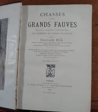 Chasses aux grands fauves pendant la traversée du continent noir du Zambèze au Congo français. . FOA Edouard. 