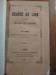 La chasse au lion et les autres chasses en Algérie. Précédées d'une introduction par M. Léon Bertrand. Directeur du Journal des Chasseurs.