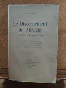 Le discernement du miracle ou Le miracle et les quatre critiques. 1 : Critique historique. 2 : Critique scientifique. 3 : Critique philosophique. 4 : Théologie critique. 