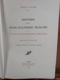 Histoire de la Franc-Maçonnerie Française. La Franc-maçonnerie chez Elle. Bois originaux d'Antonio Galbez. Deuxième édition revue et corrigée.