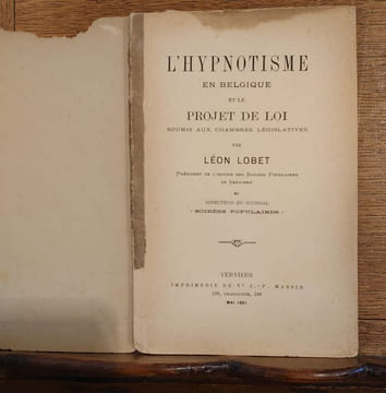 L'hypnotisme en Belgique et le projet de loi soumis aux chambres législatives par Léon Lobet, président de l'Oeuvre des soirées populaires de Verviers ...