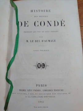 Histoire des princes de Condé pendant les XVIe et XVIIe siècles. . AUMALE Duc d'. 