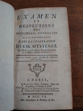 Examen et résolutions des principales difficultés qui se rencontrent dans la célébration des SS. Mystères. Quatrième édition revue, corrigée et ...