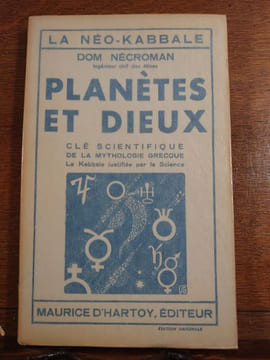 La Néo-Kabbale. Planètes et Dieux. Clé scientifique de la mythologie grecque. La Kabbale justifiée par la Science. . NECROMAN, Dom (pseudonyme de ...