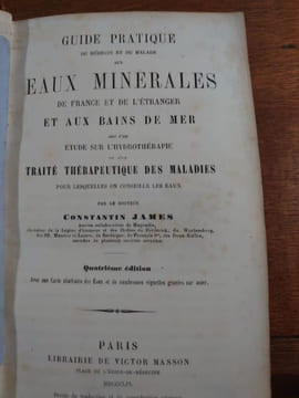 Guide pratique du médecin et du malade aux eaux minérales de France et de l'étranger et aux bains de mer suivi d'une étude sur l'hydrothérapie et d'un ...