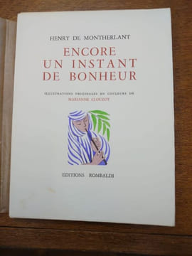 Encore un instant de bonheur. Illustrations originales en couleurs de Marianne CLOUZOT. . MONTHERLANT Henri de.