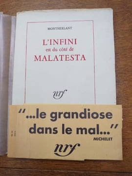 L'infini est du côté de Malatesta. . MONTHERLANT Henri de.