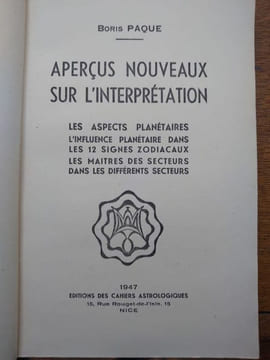 Aperçus nouveaux sur l'interprétation, les aspects planétaires, l'influence planétaire dans les 12 signes zodiacaux, les maîtres des secteurs dans les ...