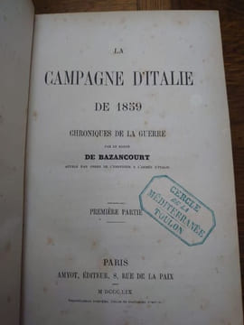 La Campagne d'Italie de 1859. Chroniques de la guerre par le Baron de Bazancourt appelé par ordre de l'Empereur à l'Armée d'Italie. (2 volumes). Avec ...