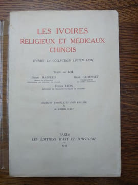 Les ivoires religieux et médicaux chinois, d'après la collection Lucien Lion. . MASPERO Henri, GROUSSET René, LION Lucien. 
