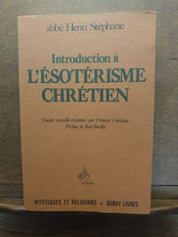 Introduction à l'ésotérisme chrétien. Traités recueillis et annotés par François Chenique. Préface de Jean Borella.