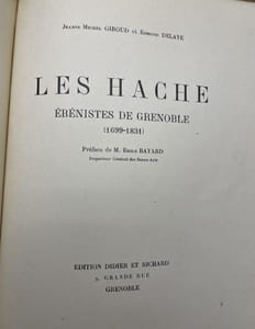 Les HACHE. Ébénistes de Grenoble (1699-1831). Préface de M. Émile Bayard, Inspecteur Général des Beaux-Arts.