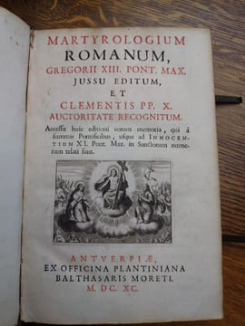 Martyrologium Romanum Gregorii XIII. Pont. Max. Jussu editum, et Clementis PP. X. auctoritate recognitum [...].  . undefined