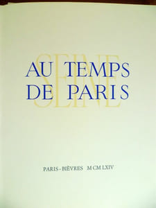 Au temps de Paris. L'illustration du texte inédit de Léon-Paul Fargue est l'oeuvre de quatorze peintres. Jansem, Dunoyer de Segonzac, Goerg, Foujita, Commère, Steinlen, Mac'Avoy, Kikoine, Kischka, Savin, Carzou, Verdier, Van den Bussche, van Dongen (2).