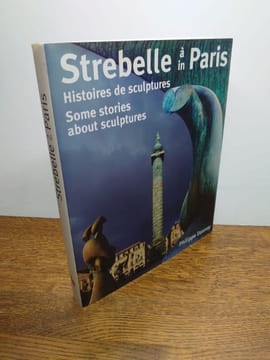 Strebelle à, in Paris. Histoires de sculptures. . DASNOY Philippe.