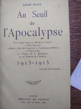 Au Seuil de l'Apocalypse. Pour faire suite au Mendiant Ingrat, à Mon Journal, à Quatre Ans de Captivité à Cochons-sur-Marne, à l'Invendable, au Vieux ...