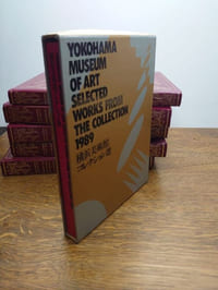 Yokohama Museum of Art : Selected Works from the Collection 1989.