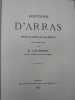 Histoire d'Arras. Depuis les temps les plus reculés jusqu'en 1789. Réédition de l'ouvrage de 1880 . Edmond LECESNE. 