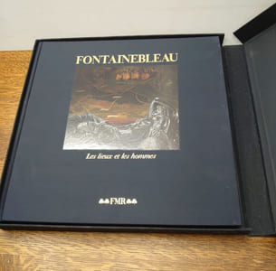 Fontainebleau. Les lieux et les hommes.