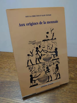 Aux origines de la monnaie. . Alain TESTART.