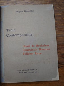 Trois contemporains. Henri de Brakeleer. Constantin Meunier. Félicien Rops.