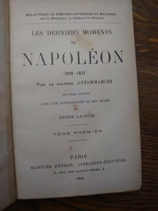 Les derniers moments de Napoléon (1819-1821). Nouvelle édition avec une introduction et des notes de Désiré Lacroix. Collection Bibliothèque de Mémoires historiques et militaires sur la Révolution, le Consulat et l'Empire.