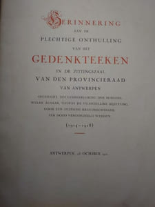 Herinnering aan de plechtige onthulling van het gedenkteeken in de zittingszaal van den provincieraad van Antwerpen. (1914-1918). Souvenir de l'inauguration solennelle du Monument érigé dans la salle des séances du conseil municipal d'Anvers. (1914-1918). 