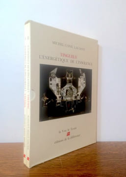 Tinguely. L'énergétique de l'insolence.. CONIL LACOSTE Michel.