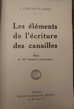 Les éléments de l'écriture des canailles. illustré de 169 documents graphologiques. . J. CREPIEUX-JAMIN.