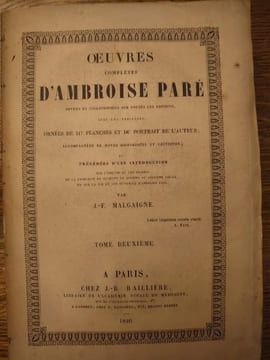 Oeuvres complètes d'Ambroise Paré. Revues et collationnées sur toutes les éditions, avec les varinates. Ornées de 217 planches et du portrait de ...