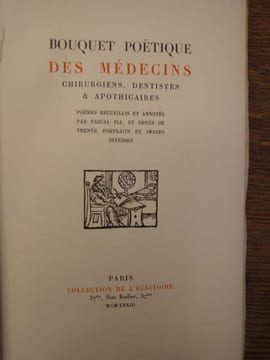 Bouquet poëtique des médecins, chirurgiens, dentistes & apothicaires. Poëmes recueillis et annotés par Pascal Pia, et ornés de trente portraits et ...